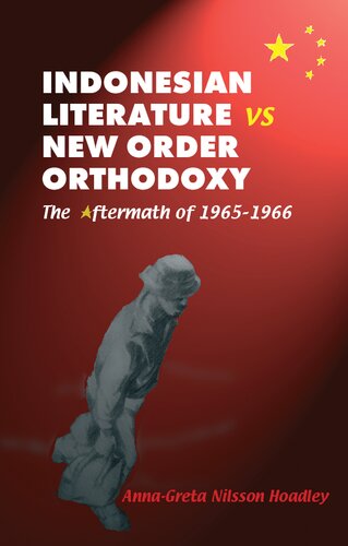 Indonesian Literature Vs New Order Orthodoxy The Aftermath Of 19651966 Annagreta Nilsson Hoadley