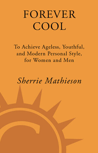 Forever Cool How To Achieve Ageless Youthful And Modern Personal Style Sherrie Mathieson
