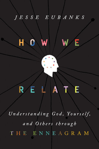 How We Relate Understanding God Yourself And Others Through The Enneagram Jesse Eubanks