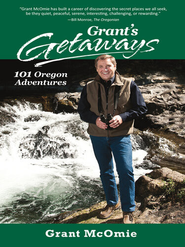 Grants Getaways 101 Oregon Adventures Grant Mcomie