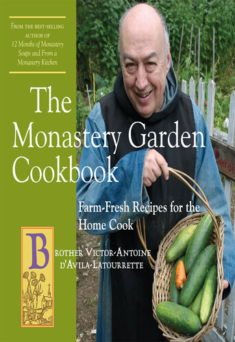The Monastery Garden Cookbook Farmfresh Recipes For The Home Cook Victorantoine Davilalatourrette
