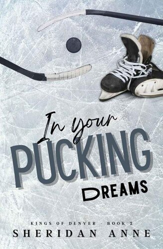 In Your Pucking Dreams Kings Of Denver Book 2 Sheridan Anne