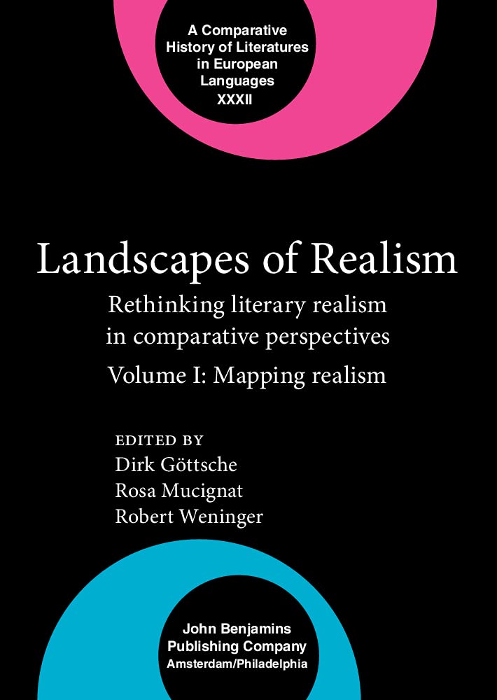 Landscapes Of Realism Rethinking Literary Realism In Comparative Perspectives Volume I Mapping Realism 1st Edition Dirk Gttsche