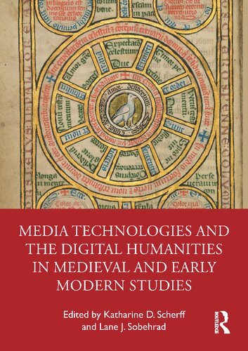 Media Technologies And The Digital Humanities In Medieval And Early Modern Studies Katharine D Scherff