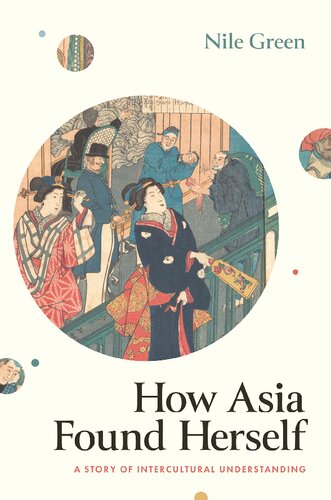 How Asia Found Herself A Story Of Intercultural Understanding Nile Green