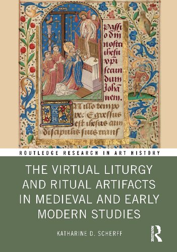 The Virtual Liturgy And Ritual Artifacts In Medieval And Early Modern Studies Katharine D Scherff