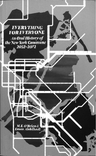 Everything For Everyone An Oral History Of The New York Commune 20522072 M E Obrien