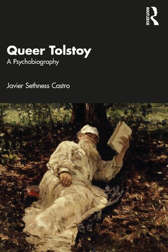 Queer Tolstoy A Psychobiography 1st Edition Javier Sethness Castro