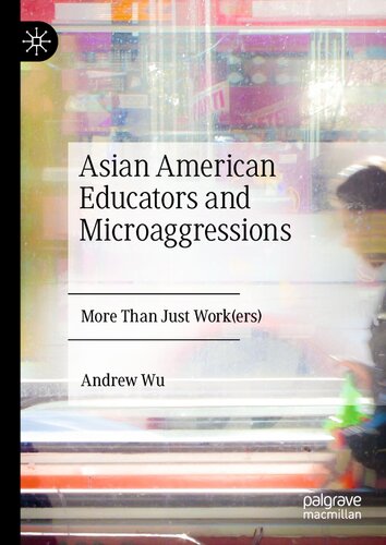 Asian American Educators And Microaggressions More Than Just Workers Andrew Wu