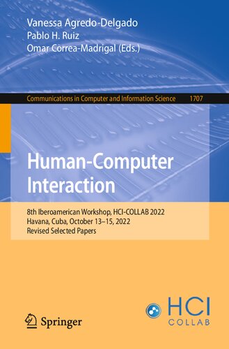 Humancomputer Interaction 8th Iberoamerican Workshop Hcicollab 2022 Havana Cuba October 1315 2022 Revised Selected Papers Vanessa Agredodelgado