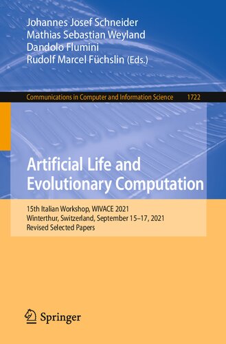 Artificial Life And Evolutionary Computation 15th Italian Workshop Wivace 2021 Winterthur Switzerland September 1517 2021 Revised Selected Papers Johannes Josef Schneider