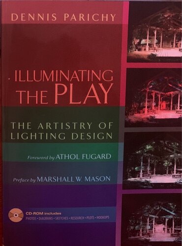 Illuminating The Play The Artistry Of Lighting Design Dennis Parichy