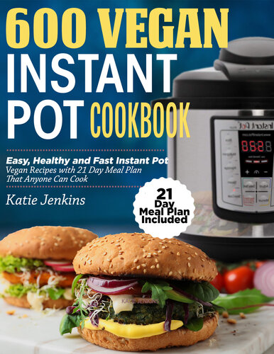 600 Vegan Instant Pot Cookbook Katie Jenkins