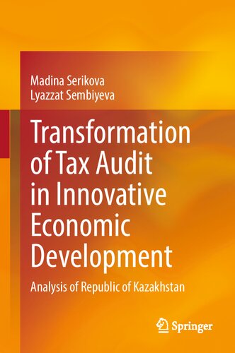Transformation Of Tax Audit In Innovative Economic Development Analysis Of Republic Of Kazakhstan Madina Serikova