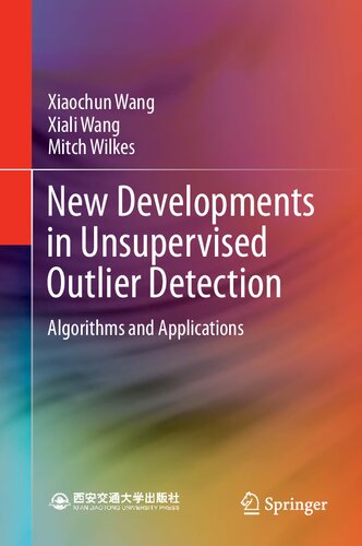 New Developments In Unsupervised Outlier Detection Algorithms And Applications Xiaochun Wang