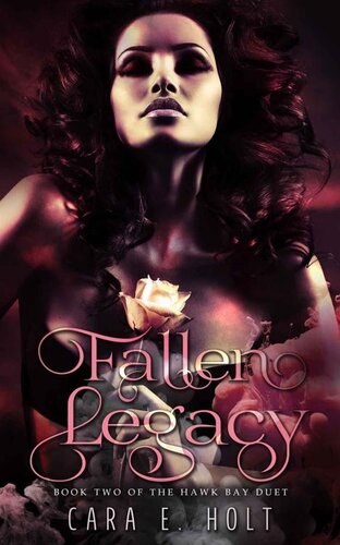 Fallen Legacy Hawk Bay Duet 2 1st Edition Cara E Holt