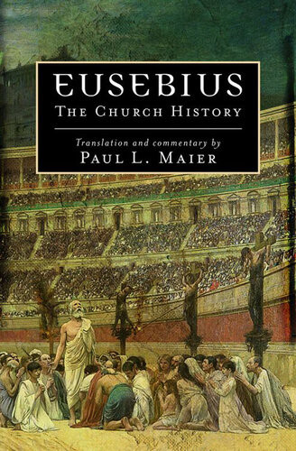 Eusebius The Church History Paul L Maier