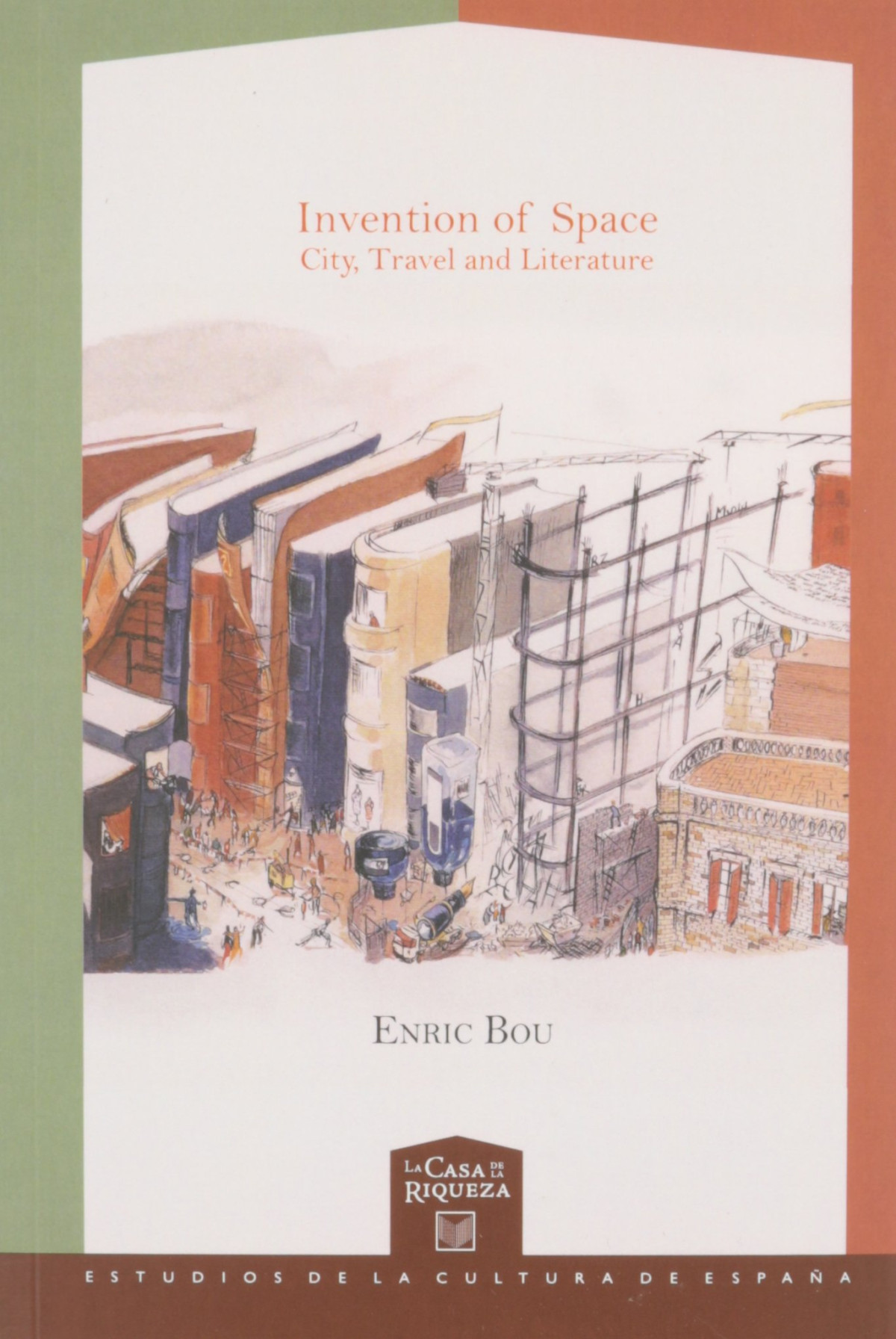 Invention Of Space City Travel And Literature 1st Edition Enric Bou