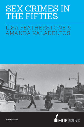 Sex Crimes In The Fifties Main Lisa Featherstone Amanda Kaladelfos