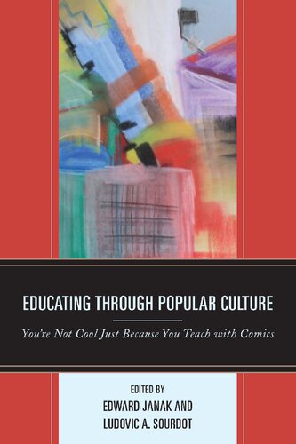 Educating Through Popular Culture Youre Not Cool Just Because You Teach With Comics Edward Janak