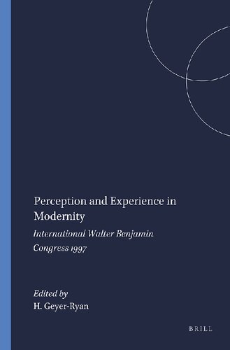 Perception And Experience In Modernity International Walter Benjamin Congress 1997 Helga Geyerryan