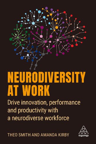 Neurodiversity At Work Drive Innovation Performance And Productivity With A Neurodiverse Workforce Theo Smith And Amanda Kirby