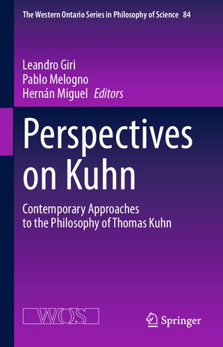 Perspectives On Kuhn Contemporary Approaches To The Philosophy Of Thomas Kuhn Leandro Giri