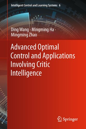 Advanced Optimal Control And Applications Involving Critic Intelligence Ding Wang