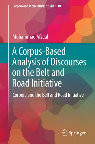 A Corpusbased Analysis Of Discourses On The Belt And Road Initiative Corpora And The Belt And Road Initiative Muhammad Afzaal