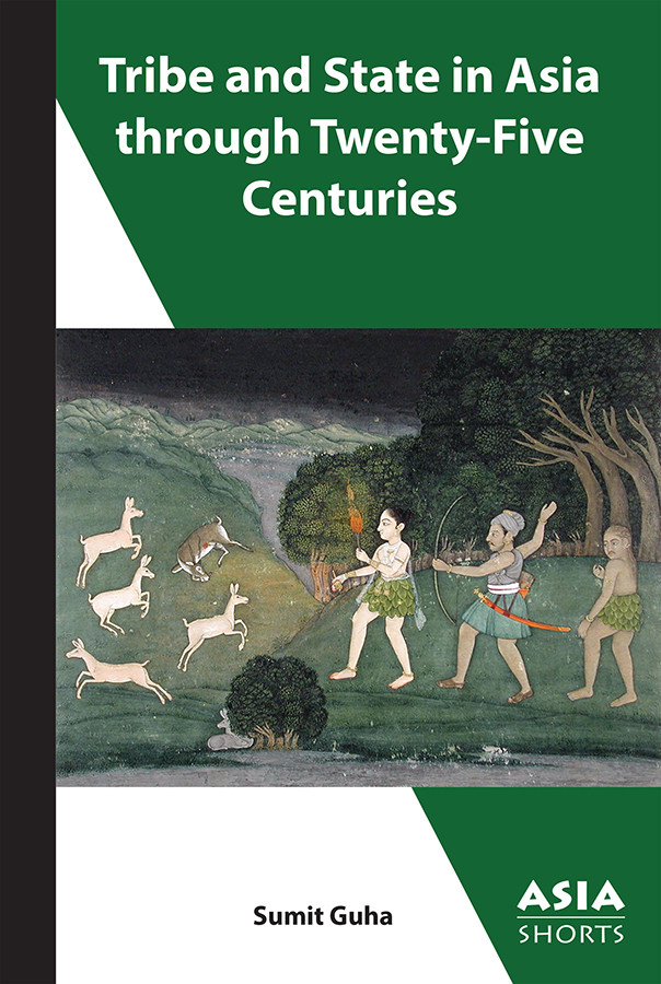 Tribe And State In Asia Through Twentyfive Centuries 1st Edition Sumit Guha