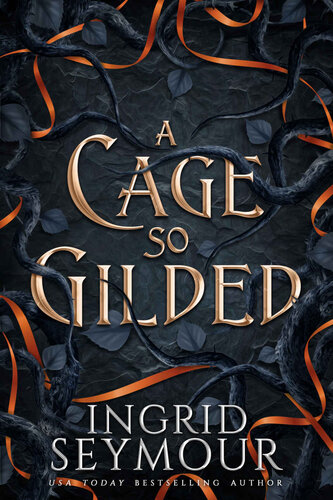 A Cage So Gilded Seymour Ingrid