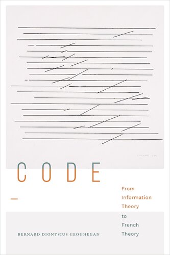 Code From Information Theory To French Theory Bernard Dionysius Geoghegan