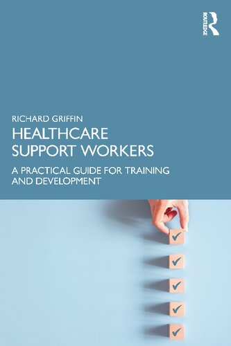 Healthcare Support Workers A Practical Guide For Training And Development Richard Griffin