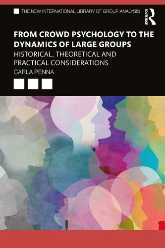 From Crowd Psychology To The Dynamics Of Large Groups Historical Theoretical And Practical Considerations Carla Penna
