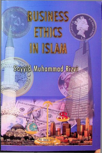 Business Ethics In Islam Sayyid Muhammad Rizvi