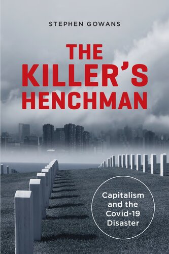 The Killers Henchman Capitalism And The Covid19 Disaster Stephen Gowans