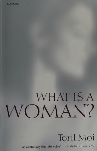 What Is A Woman And Other Essays Toril Moi