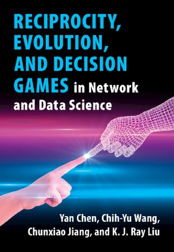 Reciprocity Evolution And Decision Games In Network And Data Science Yan Chen