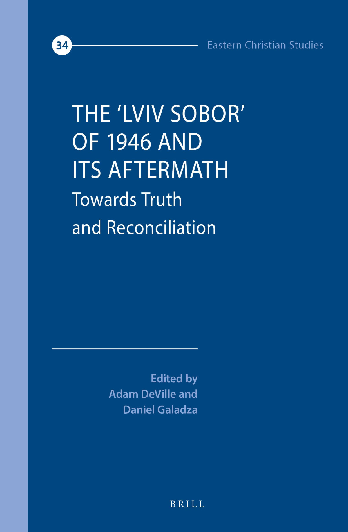 The Lviv Sobor Of 1946 And Its Aftermath Towards Truth And Reconciliation Adam Aj Deville