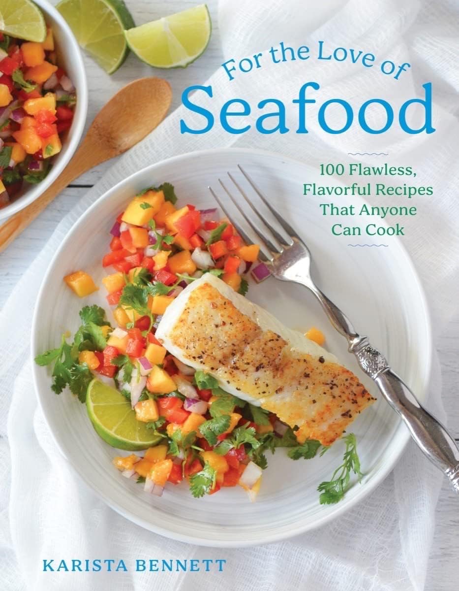 For The Love Of Seafood 100 Flawless Flavorful Recipes That Anyone Can Cook Karista Bennett