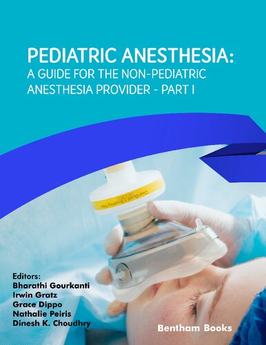 Pediatric Anesthesia A Guide For The Nonpediatric Anesthesia Provider Part I Bharathi Gourkanti