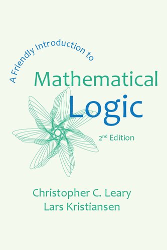 A Friendly Introduction To Mathematical Logic 2nd Edition Christopher C Leary Lars Kristiansen