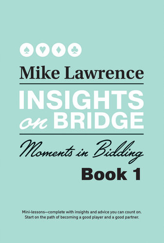 Insights On Bridge Moments In Bidding Mike Lawrence