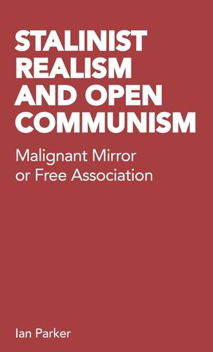 Stalinist Realism And Open Communism Malignant Mirror Or Free Association 1st Edition Ian Parker