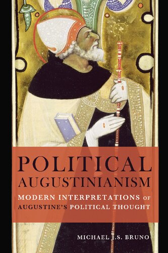 Political Augustinianism Modern Interpretations Of Augustines Political Thought 1st Edition Michael J S Bruno