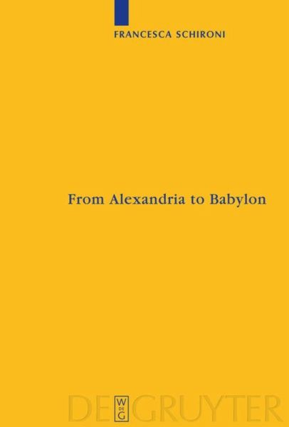 From Alexandria To Babylon Near Eastern Languages And Hellenistic Erudition In The Oxyrhynchus Glossary Poxy 1802 4812 Francesca Schironi