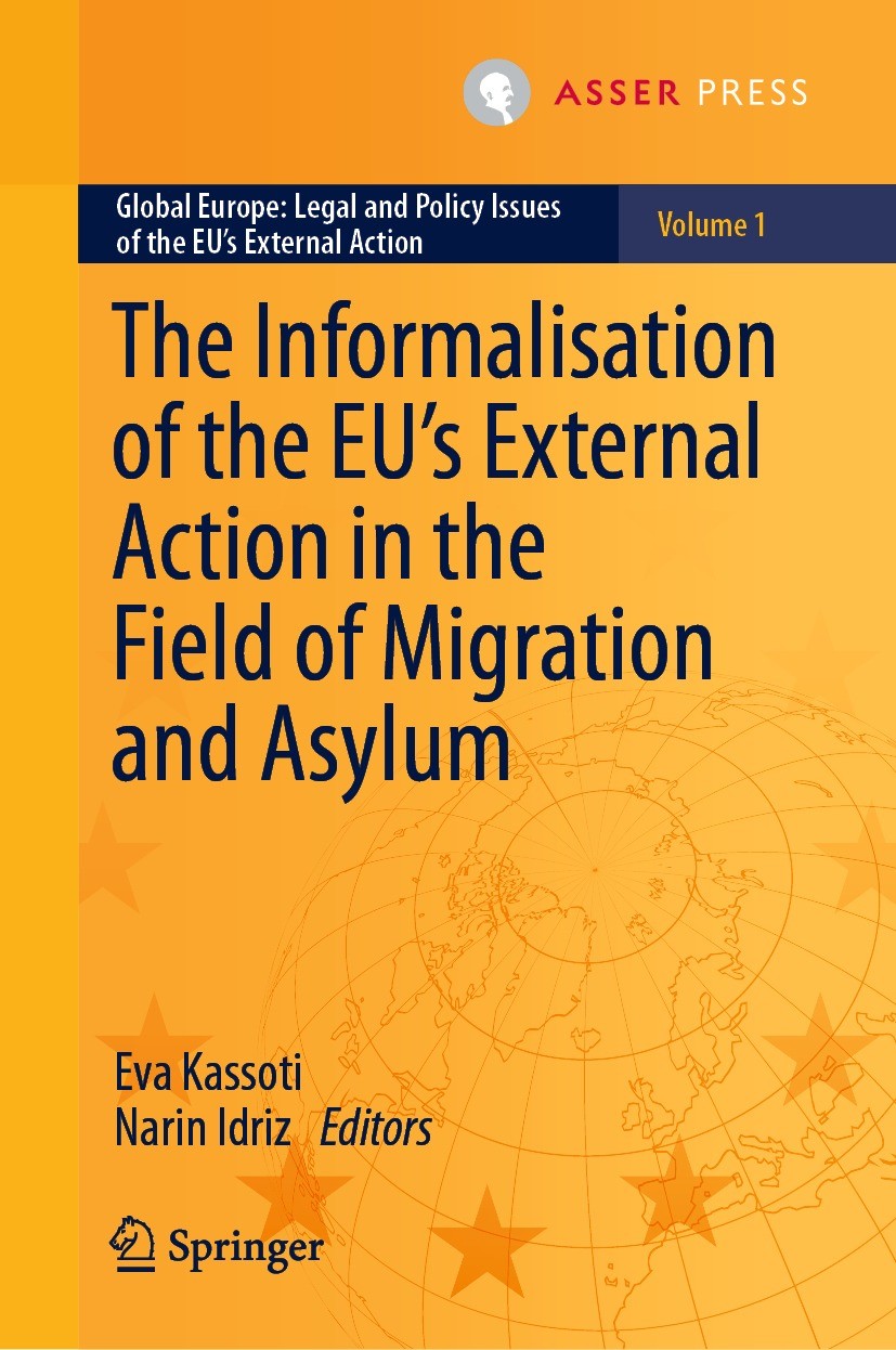 The Informalisation Of The Eus External Action In The Field Of Migration And Asylum 1st Edition Eva Kassoti