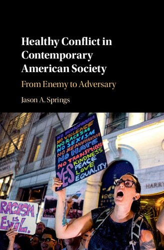 Healthy Conflict In Contemporary American Society From Enemy To Adversary Jason A Springs