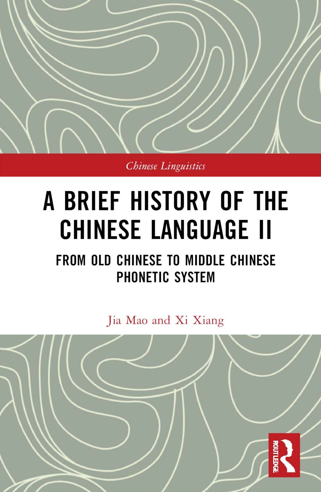 A Brief History Of The Chinese Language Volume Ii From Old Chinese To Middle Chinese Phonetic System 1st Edition Xi Xiang