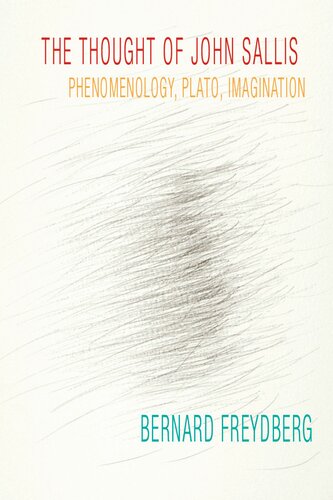 The Thought Of John Sallis Phenomenology Plato Imagination 1st Edition Bernard Freydberg